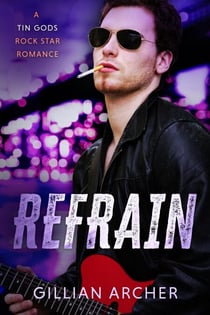 Refrain - Tin Gods Rock Stars, #2