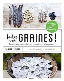 Faites vos graines ! - Tomates, concombres, haricots... récupérez et faites pousser !