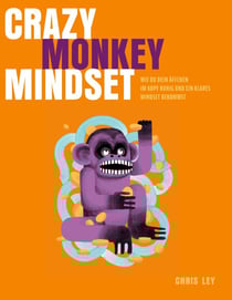 Crazy Monkey Mindset - Wie du dein Äffchen im Kopf ruhig und ein klares Mindset bekommst