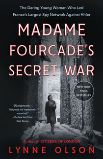 Madame Fourcade's Secret War - The Daring Young Woman Who Led France's Largest Spy Network Against Hitler