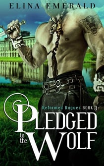 Pledged to the Wolf - Reformed Rogues, #3