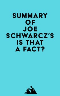 Summary of Joe Schwarcz's Is That a Fact?