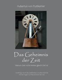 Das Geheimnis der Zeit - Warum Zeit nicht immer gleich Zeit ist