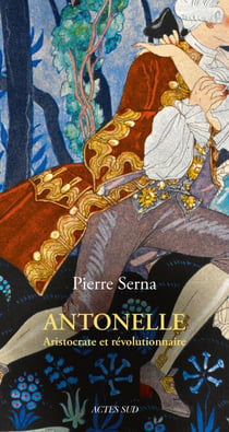 Antonelle - Aristocrate et révolutionnaire