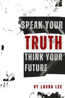 Speak Your Truth Think Your Future