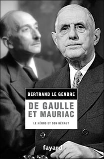De Gaulle et Mauriac - Le héros et son héraut