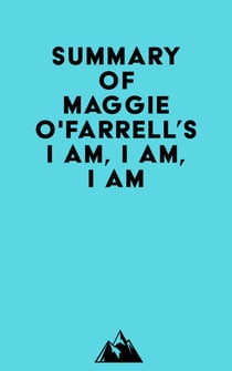 Summary of Maggie O'Farrell's I Am, I Am, I Am