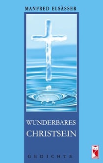 Wunderbares Christsein - Gedichte