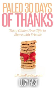 Paleo 30 Days of Thanks: Tasty Gluten Free Gifts to Share with Friends - Paleo Diet Solution Series