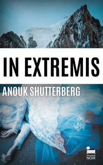 In Extremis - Anouk Shutterberg: Livre policier nouveauté 2025, Thriller noir, Roman policier par la lauréate du Prix Nouvelles voix du polar 2025