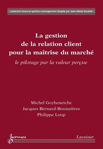 La gestion de la relation client pour la maîtrise du marché : le pilotage par la valeur perçue
