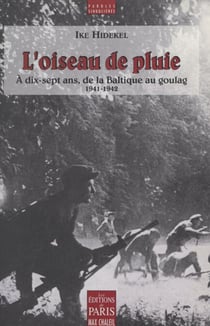 L'oiseau de pluie - À dix-sept ans, de la Baltique au goulag, 1941-1942