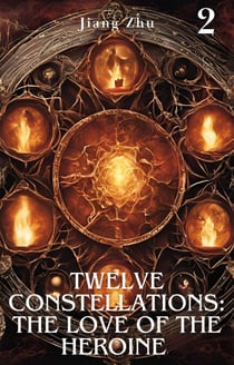 Twelve Constellations: The Love of the Heroine 2 - Constellation Life Heroine, #2