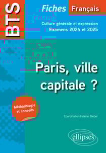 BTS Français. Culture générale et expression. Paris, ville capitale ? - Examens 2024 et 2025
