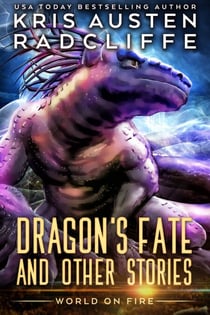 Dragon's Fate and Other Stories - Fate Fire Shifter Dragon: World on Fire Series One, #8