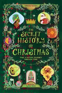 The Secret History of Christmas - Take a Festive Journey Through Time