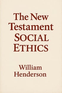The New Testament Social Ethics