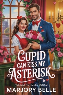 Cupid Can Kiss My Asterisk - Holiday Hot Mess, #2