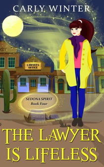 The Lawyer is Lifeless - Sedona Spirit Cozy Mysteries, #4