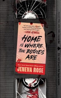 Home Is Where The Bodies Are - The instant New York Times bestseller from queen of twists and global sensation Jeneva Rose