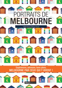 Portraits de Melbourne - Melbourne par ceux qui y vivent !