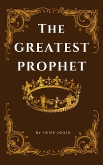 The Greatest Prophet - Original Christianity, #10