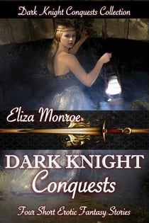 Dark Knight Conquests: Collection - Dark Knight Conquests Erotic Fantasy