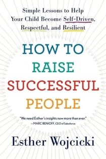 How To Raise Successful People - Simple Lessons for Radical Results
