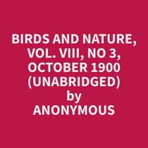 Birds and Nature, Vol. VIII, No 3, October 1900 (Unabridged)
