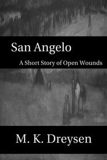 San Angelo, A Short Story of Open Wounds - Open Wounds Shorts, #1