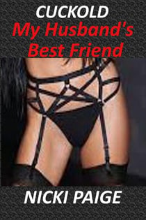 Cuckold My Husband's Best Friend