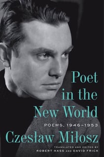 Poet in the New World - Poems, 1946–1953