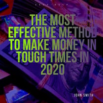 The Most Effective Method to Make Money In Tough Times in 2020