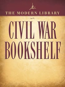 The Modern Library Civil War Bookshelf 5-Book Bundle - Personal Memoirs, Uncle Tom's Cabin, The Red Badge of Courage, Jefferson Davis: The Essential Writings, The Life and Writings of Abraham Lincoln