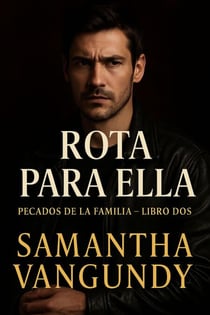 Rota Para Ella - Pecados de la Familia, #2