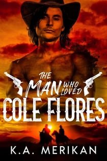 The Man Who Loved Cole Flores - Dig Two Graves, #1