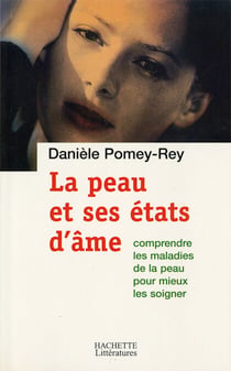 La peau et ses états d'âme - Comprendre les maladies de peau pour mieux les soigner