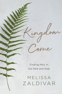 Kingdom Come - Finding Holy in the Here and Now