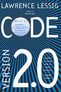 Code - And Other Laws of Cyberspace, Version 2.0