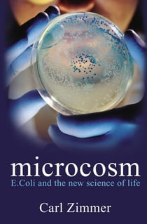Microcosm - E-coli and The New Science of Life