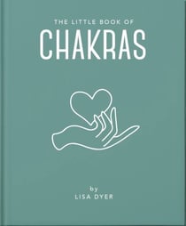 The Little Book of Chakras - Heal and Balance Your Energy Centres