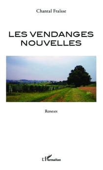 Les vendanges nouvelles - Roman