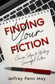 Finding Your Fiction: Concise Steps to Writing Successful Fiction