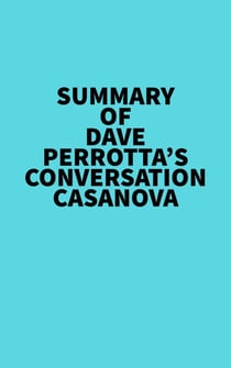Summary of Dave Perrotta's Conversation Casanova