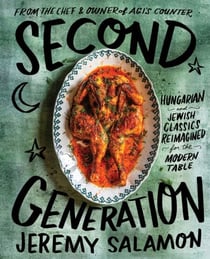 Second Generation - Hungarian and Jewish Classics Reimagined for the Modern Table
