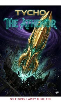 The Athenor - SCI FI SINGULARITY THRILLERS, #1