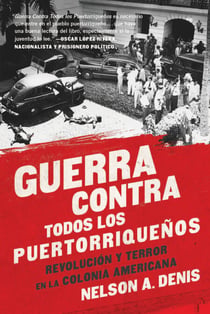 Guerra Contra Todos los Puertorriqueños - Revolución y Terror en la Colonia Americana