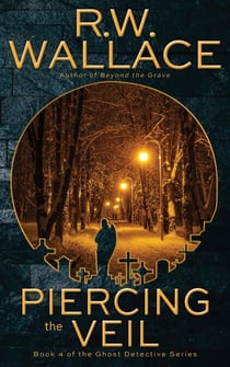 Piercing the Veil - Ghost Detective, #4