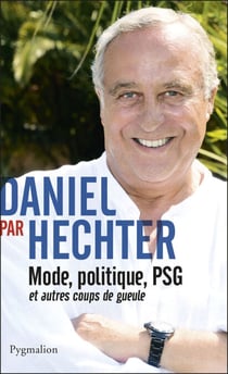 Daniel par Hechter - Mode, politique, PSG et autres coups de gueule