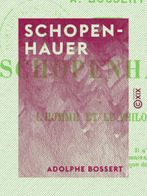 Schopenhauer - L'homme et le philosophe